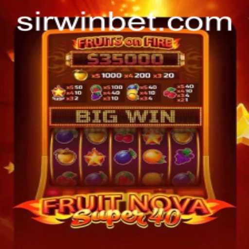 FruitNovaSuper40: A Refreshing Spin on Classic Slot Gaming with Sirwin